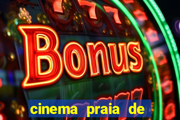 cinema praia de belas shopping